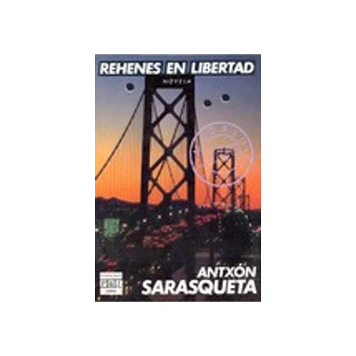 Rehenes en Libertad - Sarasqueta, Antxón